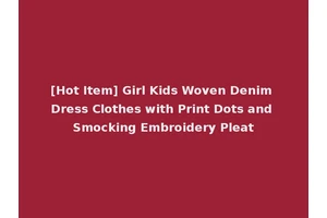 [Hot Item] Girl Kids Woven Denim Dress Clothes with Print Dots and Smocking Embroidery Pleat