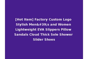 [Hot Item] Factory Custom Logo Stylish Men's and Women Lightweight EVA Slippers Pillow Sandals Cloud Thick Sole Shower Slider Shoes