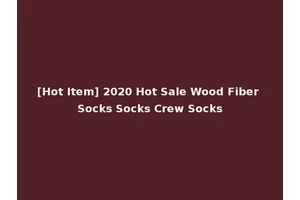 [Hot Item] 2020 Hot Sale Wood Fiber Socks Socks Crew Socks