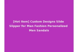 [Hot Item] Custom Designs Slide Slipper for Man Fashion Personalized Men Sandals