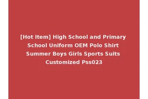 [Hot Item] High School and Primary School Uniform OEM Polo Shirt Summer Boys Girls Sports Suits Customized Pss023