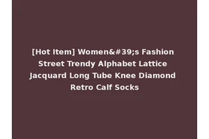 [Hot Item] Women's Fashion Street Trendy Alphabet Lattice Jacquard Long Tube Knee Diamond Retro Calf Socks