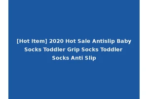 [Hot Item] 2020 Hot Sale Antislip Baby Socks Toddler Grip Socks Toddler Socks Anti Slip