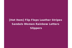 [Hot Item] Flip Flops Leather Stripes Sandals Women Rainbow Letters Slippers