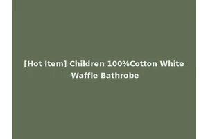 [Hot Item] Children 100%Cotton White Waffle Bathrobe