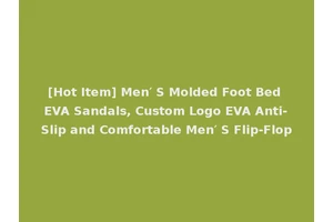 [Hot Item] Men′ S Molded Foot Bed EVA Sandals, Custom Logo EVA Anti-Slip and Comfortable Men′ S Flip-Flop