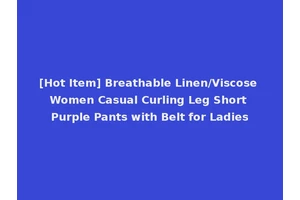 [Hot Item] Breathable Linen/Viscose Women Casual Curling Leg Short Purple Pants with Belt for Ladies