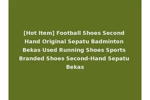 [Hot Item] Football Shoes Second Hand Original Sepatu Badminton Bekas Used Running Shoes Sports Branded Shoes Second-Hand Sepatu Bekas
