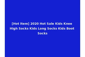 [Hot Item] 2020 Hot Sale Kids Knee High Socks Kids Long Socks Kids Boot Socks