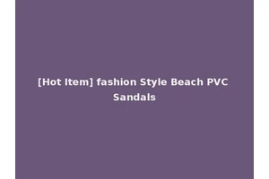 [Hot Item] fashion Style Beach PVC Sandals