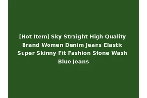 [Hot Item] Sky Straight High Quality Brand Women Denim Jeans Elastic Super Skinny Fit Fashion Stone Wash Blue Jeans