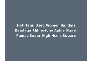 [Hot Item] Used Women Sandals Bandage Rhinestone Ankle Strap Pumps Super High Heels Square