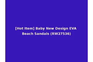 [Hot Item] Baby New Design EVA Beach Sandals (RW27536)