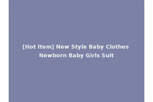 [Hot Item] New Style Baby Clothes Newborn Baby Girls Suit