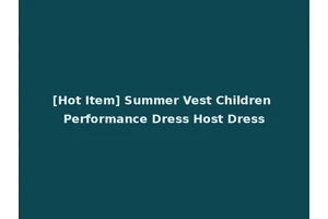 [Hot Item] Summer Vest Children Performance Dress Host Dress