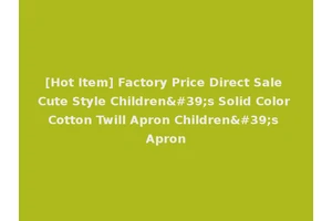 [Hot Item] Factory Price Direct Sale Cute Style Children's Solid Color Cotton Twill Apron Children's Apron