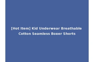 [Hot Item] Kid Underwear Breathable Cotton Seamless Boxer Shorts