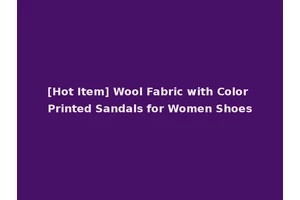 [Hot Item] Wool Fabric with Color Printed Sandals for Women Shoes