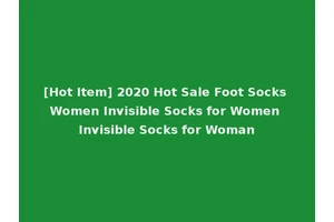 [Hot Item] 2020 Hot Sale Foot Socks Women Invisible Socks for Women Invisible Socks for Woman