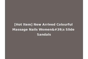[Hot Item] New Arrived Colourful Massage Nails Women's Slide Sandals