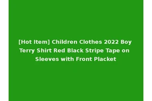 [Hot Item] Children Clothes 2022 Boy Terry Shirt Red Black Stripe Tape on Sleeves with Front Placket