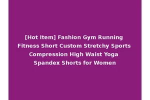 [Hot Item] Fashion Gym Running Fitness Short Custom Stretchy Sports Compression High Waist Yoga Spandex Shorts for Women
