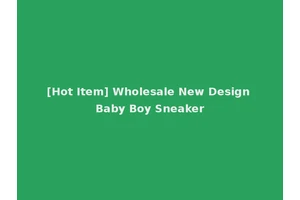 [Hot Item] Wholesale New Design Baby Boy Sneaker