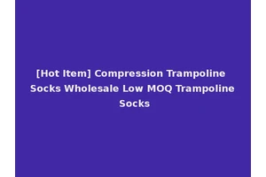 [Hot Item] Compression Trampoline Socks Wholesale Low MOQ Trampoline Socks