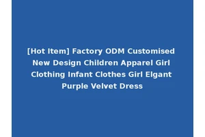 [Hot Item] Factory ODM Customised New Design Children Apparel Girl Clothing Infant Clothes Girl Elgant Purple Velvet Dress