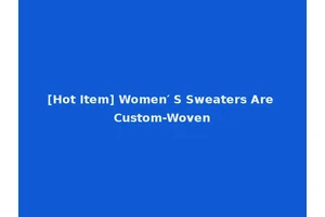 [Hot Item] Women′ S Sweaters Are Custom-Woven