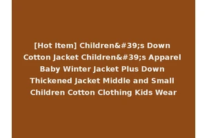 [Hot Item] Children's Down Cotton Jacket Children's Apparel Baby Winter Jacket Plus Down Thickened Jacket Middle and Small Children Cotton Clothing Kids Wear