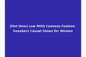 [Hot Item] Low MOQ Canvans Fashion Sneakers Casual Shoes for Women