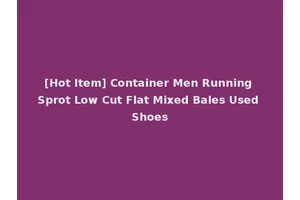 [Hot Item] Container Men Running Sprot Low Cut Flat Mixed Bales Used Shoes