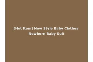[Hot Item] New Style Baby Clothes Newborn Baby Suit