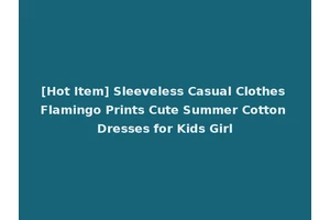 [Hot Item] Sleeveless Casual Clothes Flamingo Prints Cute Summer Cotton Dresses for Kids Girl