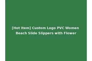 [Hot Item] Custom Logo PVC Women Beach Slide Slippers with Flower