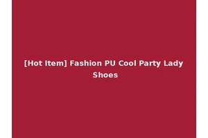 [Hot Item] Fashion PU Cool Party Lady Shoes