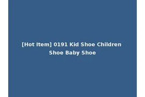 [Hot Item] 0191 Kid Shoe Children Shoe Baby Shoe