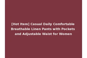 [Hot Item] Casual Daily Comfortable Breathable Linen Pants with Pockets and Adjustable Waist for Women