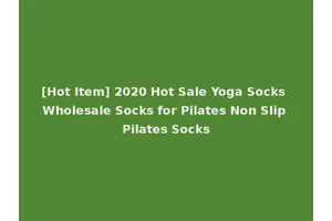 [Hot Item] 2020 Hot Sale Yoga Socks Wholesale Socks for Pilates Non Slip Pilates Socks