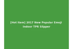 [Hot Item] 2017 New Popular Emoji Indoor TPR Slipper