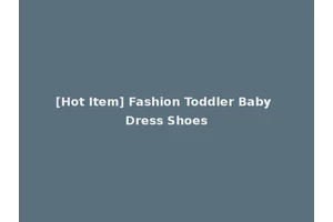 [Hot Item] Fashion Toddler Baby Dress Shoes