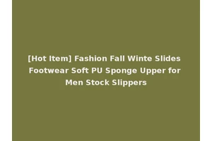 [Hot Item] Fashion Fall Winte Slides Footwear Soft PU Sponge Upper for Men Stock Slippers