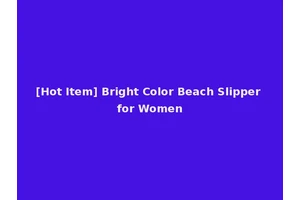 [Hot Item] Bright Color Beach Slipper for Women