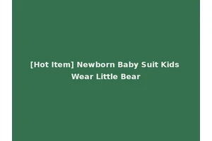 [Hot Item] Newborn Baby Suit Kids Wear Little Bear