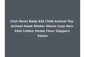 [Hot Item] Baby Kid Child Animal Toy Animal Head Winter Warm Cozy Non-Skid Cotton Home Floor Slippers Shoes