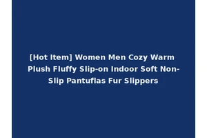 [Hot Item] Women Men Cozy Warm Plush Fluffy Slip-on Indoor Soft Non-Slip Pantuflas Fur Slippers