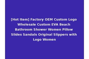 [Hot Item] Factory OEM Custom Logo Wholesale Custom EVA Beach Bathroom Shower Women Pillow Slides Sandals Original Slippers with Logo Women