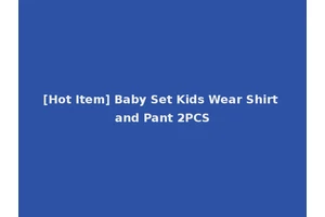 [Hot Item] Baby Set Kids Wear Shirt and Pant 2PCS