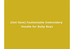 [Hot Item] Fashionable Embroidery Hoodie for Baby Boys